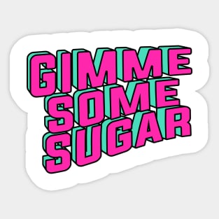 Gimme some sugar Sticker